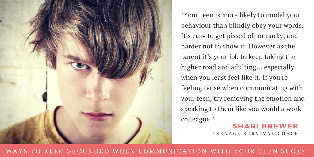 Ways to keep grounded when communication with your teen sucks!